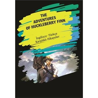 The Adventures Of Huckleberry Finn (Ingilizce Türkçe Karşılıklı Hikayeler) Metin Gökçe