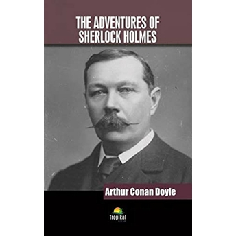 The Adventures Of Sherlock Holmes - Sir Arthur Conan Doyle