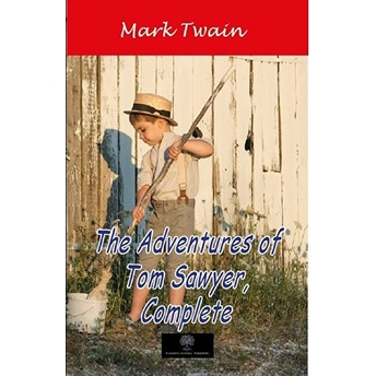 The Adventures Of Tom Sawyer Complete - Mark Twain - Mark Twain