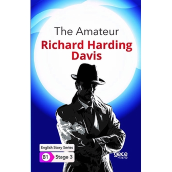 The Amateur - Ingilizce Hikayeler B1 Stage 3 Richard Harding Davis