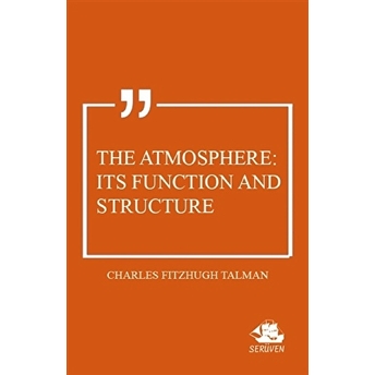 The Atmosphere: Its Function And Structure Charles Fitzhugh Talman