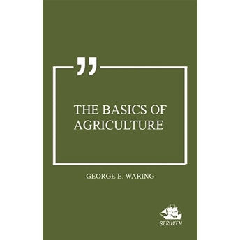 The Basics Of Agriculture George E. Waring