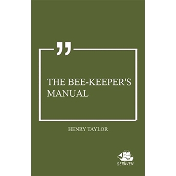 The Bee-Keeper'S Manual Henry Taylor