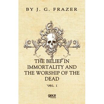 The Belıef In Immortalıty And The Worshıp Of The Dead - Vol 1 - J.g. Frazer