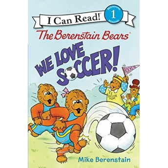 The Berenstain Bears: We Love Soccer! Mike Berenstain