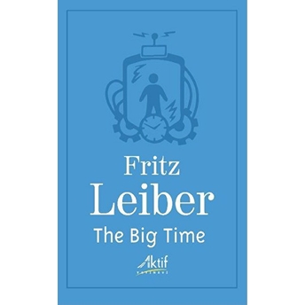 The Big Time - Fritz Leiber