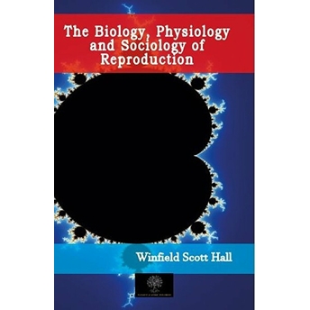 The Biology, Physiology And Sociology Of Reproduction