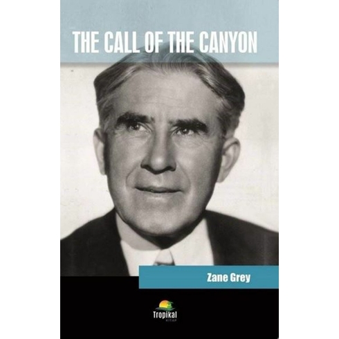 The Call Of The Canyon - Zane Grey