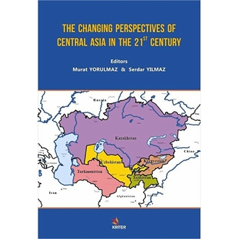 The Changing Perspectives Of Central Asia In The 21St Century - Murat Yorulmaz