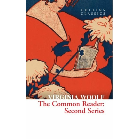 The Common Reader: Second Series (Collins Classics) Virginia Woolf