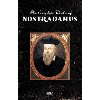 The Complete Works Of Nostradamus -