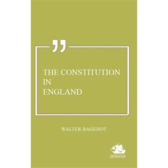 The Constitution In England Walter Bagehot