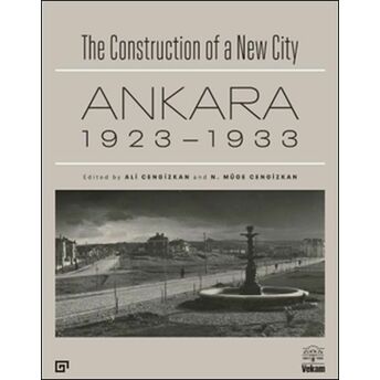 The Construction Of A New City Bir Şehir Kurmak: Ankara 1923 – 1933 Ali Cengizkan, N. Müge Cengizkan