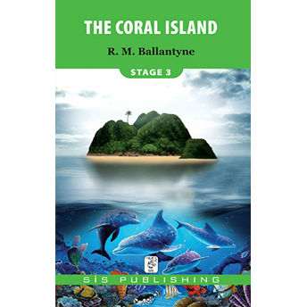 The Coral Island - Stage 3 Robert Michael Ballantyne