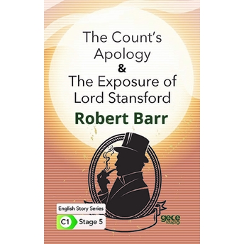 The Count's Apology - The Exposure Of Lord Stansford Ingilizce Hikayeler C1 Stage 5 Robert Barr