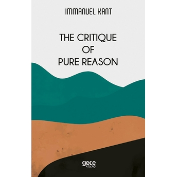 The Critique Of Pure Reason - Immanuel Kant