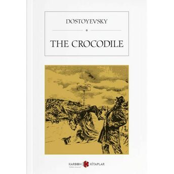 The Crocodile Fyodor Mihayloviç Dostoyevski