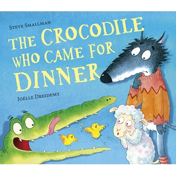 The Crocodile Who Came For Dinner Steve Smallman