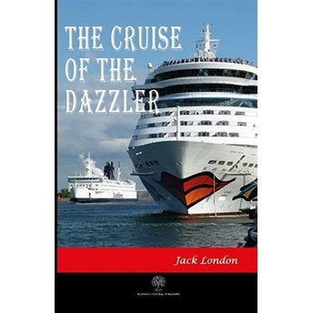 The Cruise Of The Dazzler - Jack London