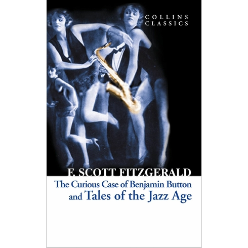 The Curious Case Of Benjamin Button And Tales Of The Jazz Age Francis Scott Key Fitzgerald