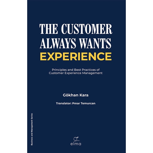 The Customer Always Wants Experience Gökhan Kara