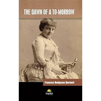 The Dawn Of A To-Morrow - Frances Hodgson Burnett