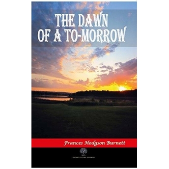 The Dawn Of A To-Morrow Frances Hodgson Burnett