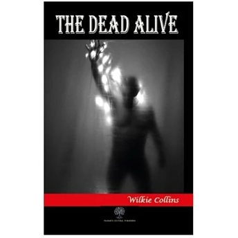 The Dead Alive - Wilkie Collins