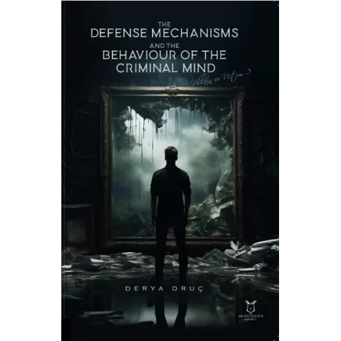 The Defense Mechanisms And The Behaviour Of The Criminal Mind Derya Oruç