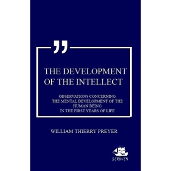 The Development Of The Intellect William Thierry Preyer