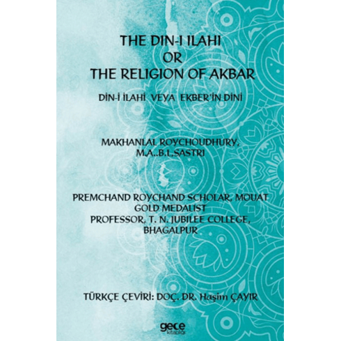 The Din-I Ilahi Or The Religion Of Akbar Din-I Ilahi Veya Ekber’in Dini Haşim Çayır