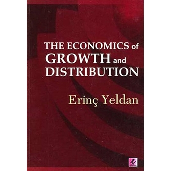 The Economics Of Growth And Distribution Erinç Yeldan