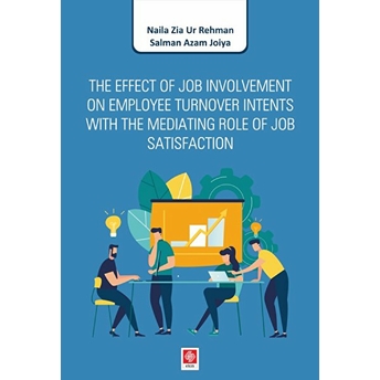 The Effect Of Job Involvement On Employee Turnover Intents With The Mediating Role Of Job Satisfacti Naila Zia Ur Rehman, Salman Azam Joiya