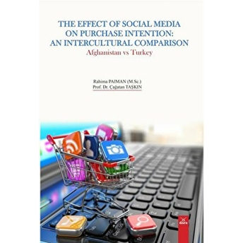 The Effect Of Social Media On Purchase Intention: An Intercultural Comparison Afghanistan Vs Turkey