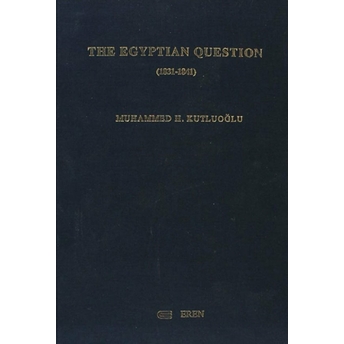 The Egyptian Questions 1831-1841-Muhammed H. Kutluoğlu