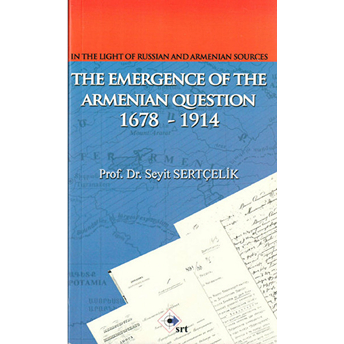 The Emergence Of The Armenian Oestion 1678-1914 Seyit Sertçelik