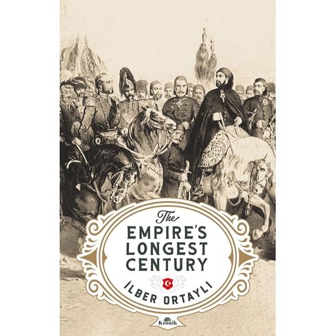 The Empire’s Longest Century Ilber Ortaylı