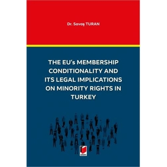 The Eu'S Membership Conditionality And Its Legal Implications On Minority Rights In Turkey Savaş Turan