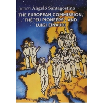 The European Commission, The 'Eu Pioneers', And Luigi Einaudi Angelo Santagostino