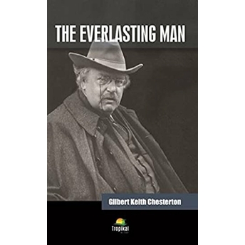 The Everlasting Man - Gilbert Keith Chesterton