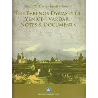 The Evrenos Dynasty Of Yenice-I Vardar: Notes & Documents Heath W. Lowry