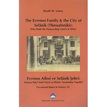 The Evrenos Family & The City Of Selanik (Thessaloniki) - Evrenos Ailesi Ve Selanik Şehri Heath W. Lowry