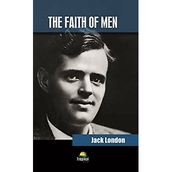 The Faith Of Men - Jack London