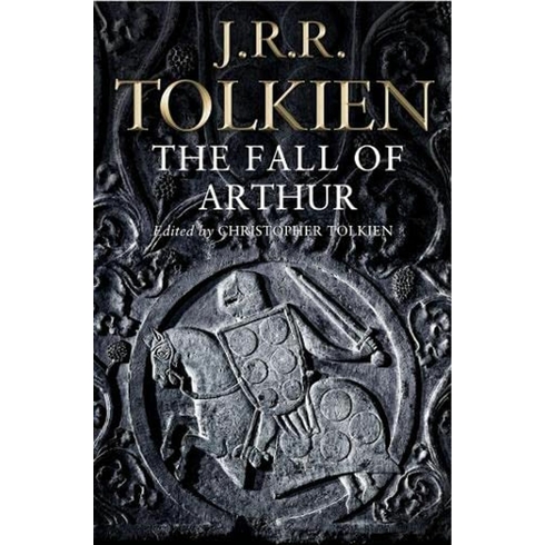 The Fall Of Arthur J. R. R. Tolkien