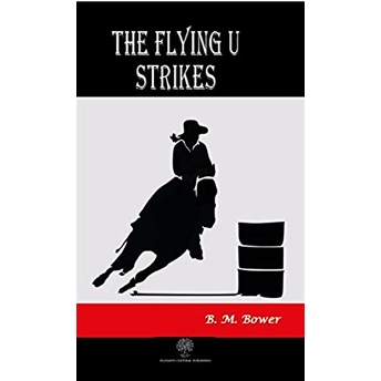 The Flying U Strikes - B. M. Bower