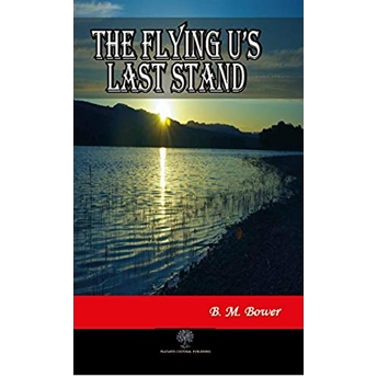 The Flying U's Last Stand - B. M. Bower