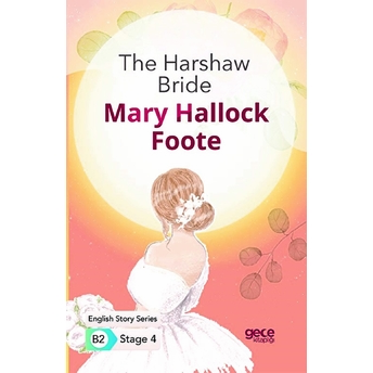 The Harshaw Bride - Ingilizce Hikayeler B2 Stage 4 Mary Hallock Foote