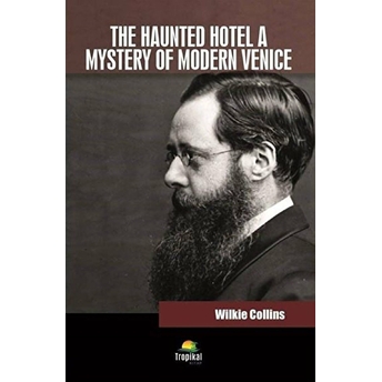 The Haunted Hotel A Mystery Of Modern Venice Wilkie Collins