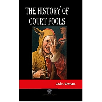 The History Of Court Fools  - John Doran