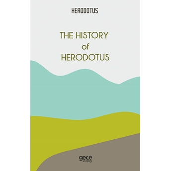 The History Of Herodotus - Herodotus